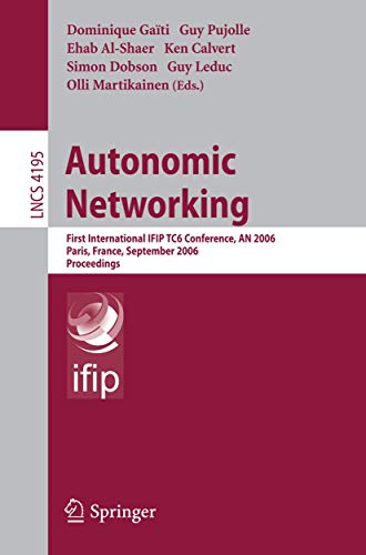 Autonomic Networking: First International IFIP TC6 Conference, AN 2006, Paris, F [Paperback]