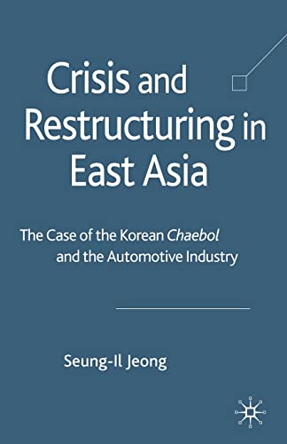 Crisis and Restructuring in East Asia: The Case of the Korean Chaebol and the Au [Paperback]