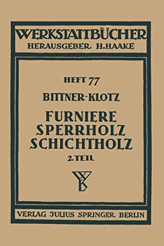 Furniere  Sperrholz Schichtholz: Zweiter Teil Aus der Praxis der Furnier- und S [Paperback]