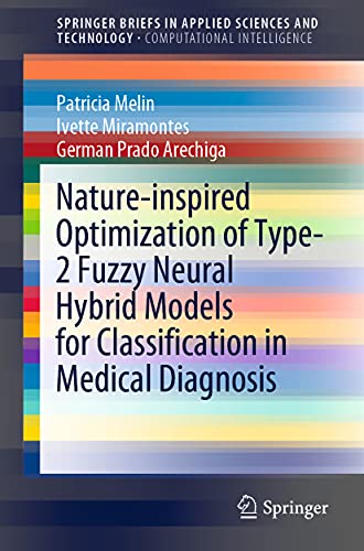 Nature-inspired Optimization of Type-2 Fuzzy Neural Hybrid Models for Classifica [Paperback]