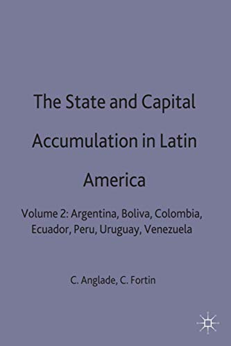 The State and Capital Accumulation in Latin America: Argentina, Bolivia, Colombi [Hardcover]