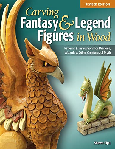 Carving Fantasy & Legend Figures in Wood, Revised Edition: Patterns & In [Paperback]