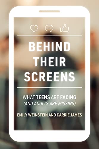 Behind Their Screens: What Teens Are Facing (and Adults Are Missing) [Paperback]