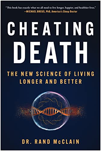 Cheating Death: The New Science of Living Longer and Better [Hardcover]