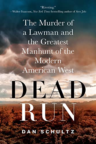 Dead Run: The Murder of a Lawman and the Greatest Manhunt of the Modern American [Paperback]