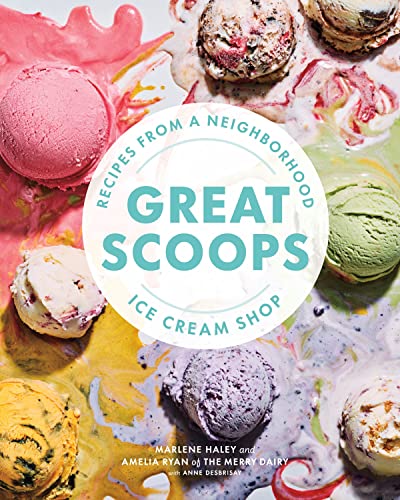 Great Scoops: Recipes from a Neighborhood Ice Cream Shop [Hardcover]