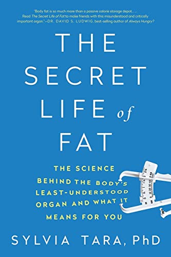 The Secret Life of Fat: The Science Behind the Body's Least Understood Organ and [Paperback]