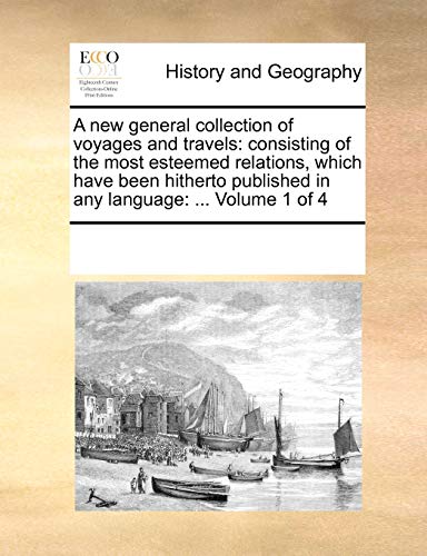 A Ne General Collection Of Voyages And Travels Consisting Of The Most Esteemed [Paperback]