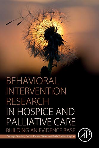 Behavioral Intervention Research in Hospice and Palliative Care Building an Evi [Paperback]