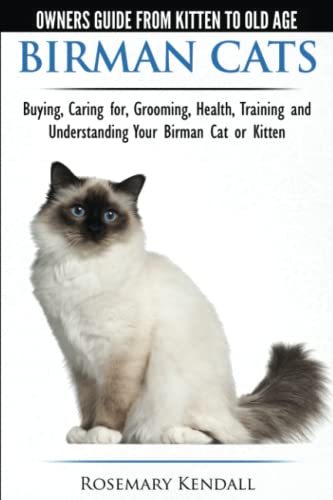 Birman Cats - The Oner's Guide From Kitten To Old Age - Buying, Caring For, Gro [Paperback]