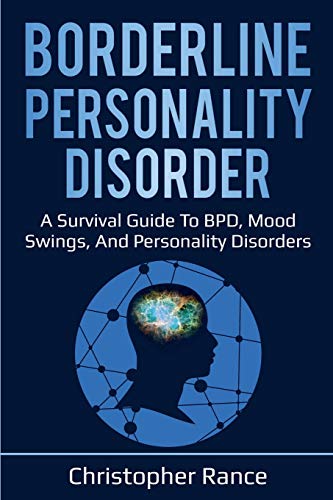 Borderline Personality Disorder  A Survival Guide to BPD, Mood Sings, and Pers [Paperback]