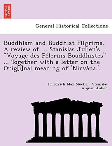 Buddhism and Buddhist Pilgrims. a Revie of ... Stanislas Julien's Voyage des Pe [Paperback]