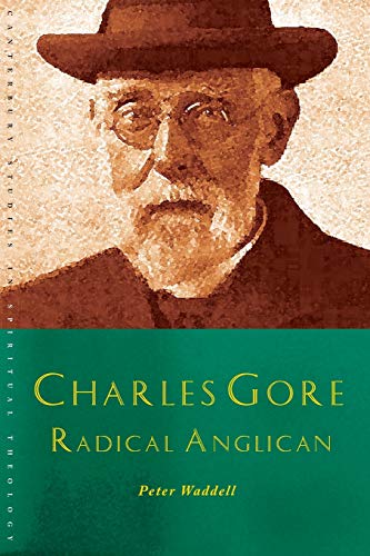 Charles Gore Prophet And Pastor Charles Gore And His Writings (canterbury Stud [Paperback]