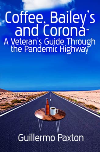 Coffee, Baileys And Corona- A Veteran's Guide To The Pandemic Highay