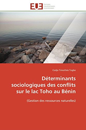 Dterminants Sociologiques Des Conflits  Sur Le Lac Toho Au Bnin (gestion Des  [Paperback]