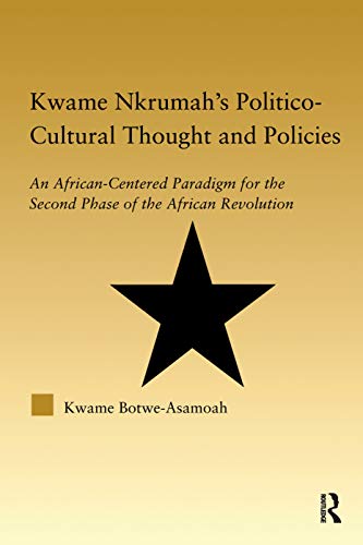 Kame Nkrumah's Politico-Cultural Thought and Politics An African-Centered Para [Paperback]