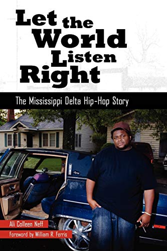 Let The World Listen Right The Mississippi Delta Hip-Hop Story (american Made M [Paperback]