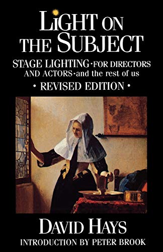 Light on the Subject Stage Lighting for Directors & Actors And the Rest of [Paperback]