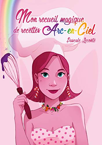 Mon Recueil Magique De Recettes Arc-En-Ciel