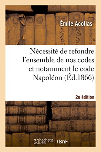 Necessite de Refondre l'Ensemble de Nos Codes et Notamment le Code Napoleon (2e  [Paperback]