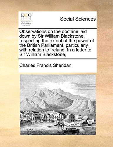 Observations on the doctrine laid don by Sir William Blackstone, respecting the [Paperback]