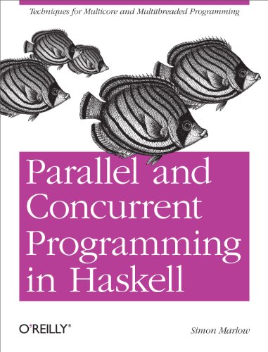 Parallel and Concurrent Programming in Haskell Techniques for Multicore and Mul [Paperback]