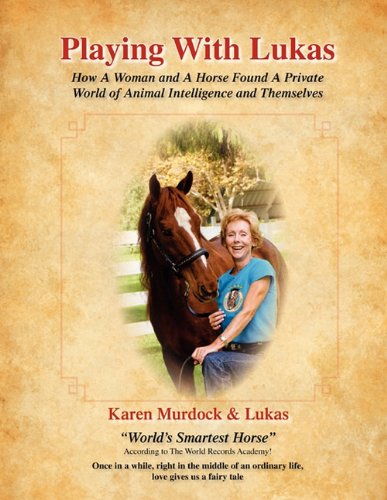 Playing With Lukas Ho A Woman And A Horse Found A Private World Of Animal Inte [Paperback]