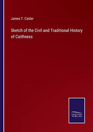 Sketch Of The Civil And Traditional History Of Caithness