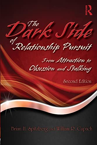 The Dark Side of Relationship Pursuit From Attraction to Obsession and Stalking [Paperback]