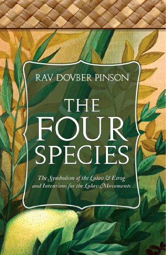 The Four Species The Symbolism Of The Lulav & Esrog And Intentions For The Lula [Paperback]