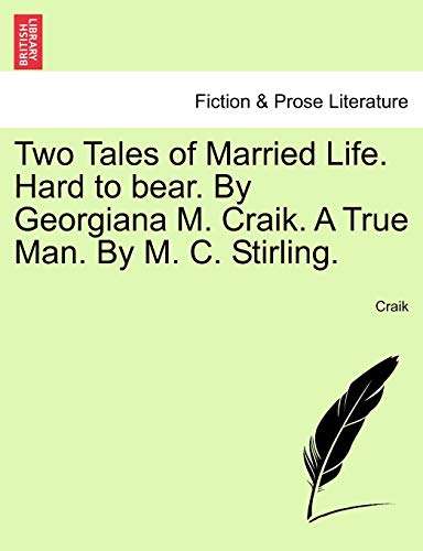 To Tales of Married Life Hard to Bear by Georgiana M Craik a True Man by M C St [Paperback]