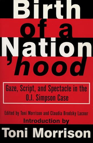 Birth of a Nation'hood: Gaze, Script, and Spectacle in the O. J. Simpson Case [Paperback]