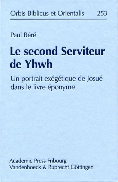 Le second Serviteur de Yhwh: Un portrait exegetique de Josue dans le livre epony [Hardcover]