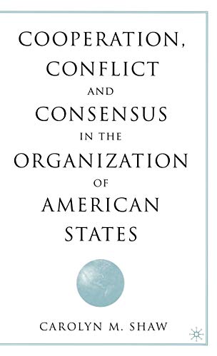 Cooperation, Conflict and Consensus in the Organization of American States [Hardcover]