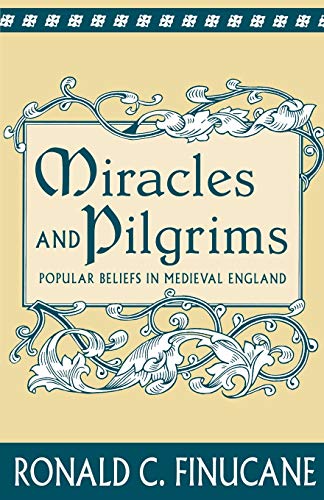 Miracles and Pilgrims: Popular Beliefs in Medieval England [Paperback]