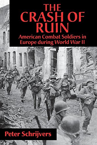 The Crash of Ruin American Combat Soldiers in Europe during World War II [Hardcover]