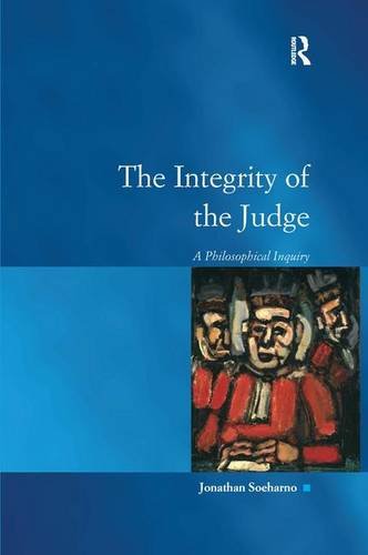 The Integrity of the Judge A Philosophical Inquiry [Hardcover]