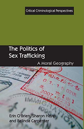 The Politics of Sex Trafficking: A Moral Geography [Paperback]