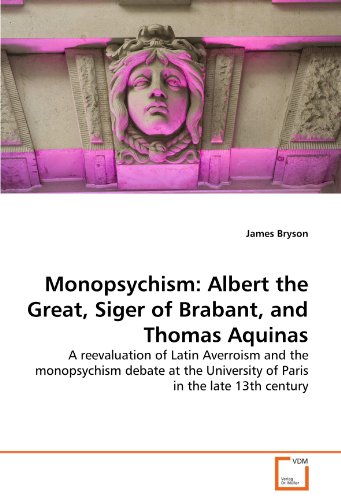 Monopsychism  Albert the Great, Siger of Brabant, and Thomas Aquinas [Paperback]