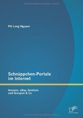 Schnppchen-Portale Im Internet  Amazon, Ebay, Geizhals und Groupon and Co [Paperback]