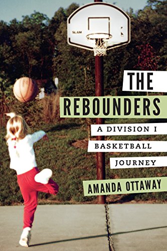 Rebounders : A Division I Basketball Journey [Hardcover]