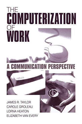 The Computerization of Work A Communication Perspective [Paperback]