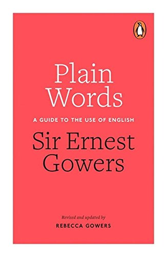 Plain Words: A Guide to the Use of English [Paperback]