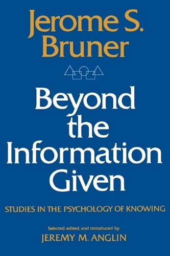 Beyond the Information Given Studies in the Psychology of Knoing [Paperback]