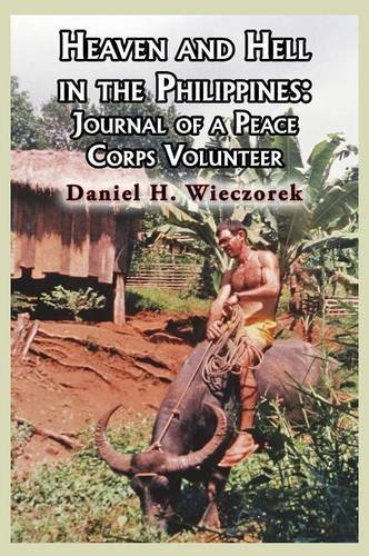 Heaven And Hell In The Philippines Journal Of A Peace Corps Volunteer [Hardcover]