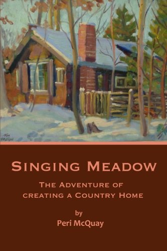 Singing Meado The Adventure Of Creating A Country Home [Paperback]