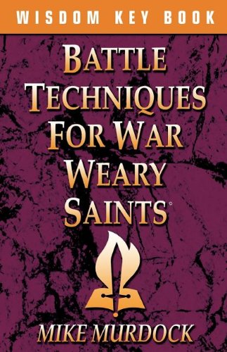 Battle Techniques For War Weary Saints [Paperback]