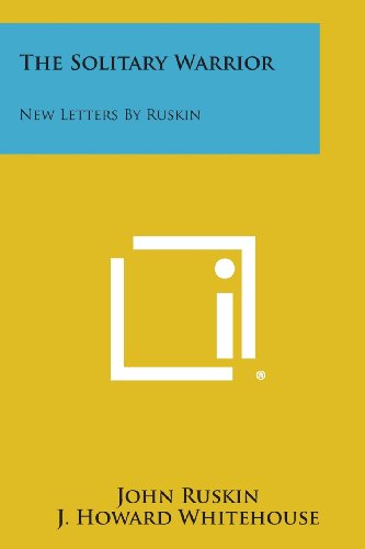 The Solitary Warrior Ne Letters By Ruskin [Paperback]