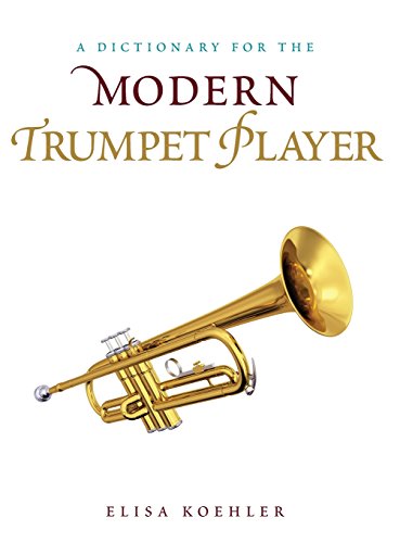 A Dictionary for the Modern Trumpet Player [Hardcover]