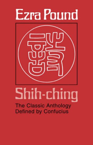 Shih-Ching  The Classic Anthology Defined by Confucius [Paperback]